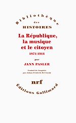Télécharger le livre :  La République, la musique et le citoyen (1871-1914)