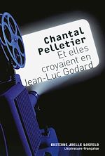 Télécharger le livre :  Et elles croyaient en Jean-Luc Godard