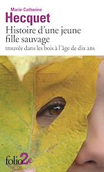 Télécharger le livre :  Histoire d'une jeune fille sauvage trouvée dans les bois à l'âge de dix ans