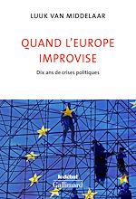 Télécharger le livre :  Quand l'Europe improvise. Dix ans de crises politiques