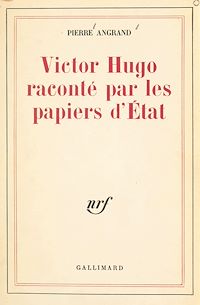Téléchargez le livre :  Victor Hugo raconté par les papiers d'État