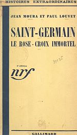 Télécharger le livre :  Saint-Germain, le Rose-Croix immortel
