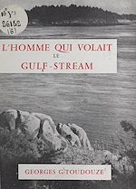 Télécharger le livre :  L'homme qui volait de Gulf-stream