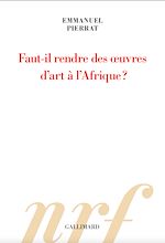 Télécharger le livre :  Faut-il rendre des œuvres d'art à l'Afrique ?