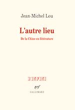Télécharger le livre :  L'autre lieu. De la Chine en littérature