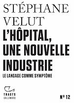 Télécharger le livre :  Tracts (N°12) - L'Hôpital, une nouvelle industrie