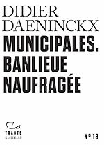 Télécharger le livre :  Tracts (N°13) - Municipales. Banlieue naufragée