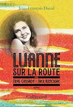 Télécharger le livre :  LuAnne sur la route, avec Neal Cassady et Jack Kerouac
