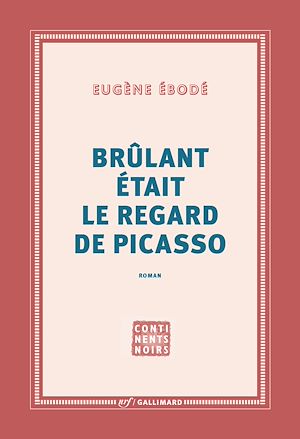 Téléchargez le livre :  Brûlant était le regard de Picasso