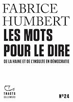 Télécharger le livre :  Tracts (N°24) - Les Mots pour le dire. De la haine et de l'insulte en démocratie