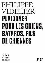 Télécharger le livre :  Tracts (N°27) - Plaidoyer pour les chiens, bâtards, fils de chiennes