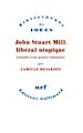 Télécharger le livre :  John Stuart Mill, libéral utopique. Actualité d'une pensée visionnaire