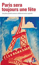 Télécharger le livre :  Paris sera toujours une fête. Les plus grands auteurs célèbrent notre capitale