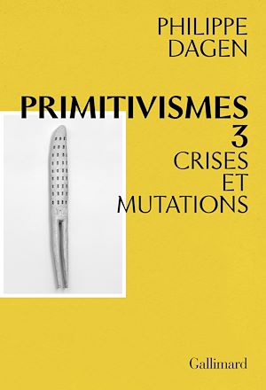 Téléchargez le livre :  Primitivismes III. Crises et mutations