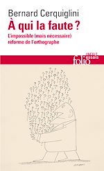 Télécharger le livre :  À qui la faute ? L'impossible (mais nécessaire) réforme de l'orthographe