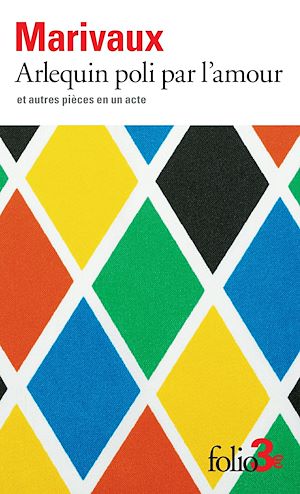 Téléchargez le livre :  Arlequin poli par l'amour et autres pièces en un acte