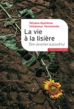 Télécharger le livre :  La vie à la lisière. Être ukrainien aujourd'hui