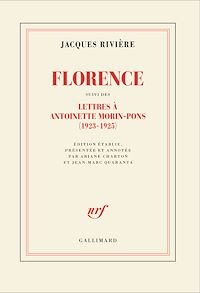 Téléchargez le livre :  Florence suivi des Lettres de Jacques Rivière à Antoinette Morin-Pons (1923-1925)