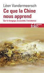 Télécharger le livre :  Ce que la Chine nous apprend. Sur le langage, la société, l'existence