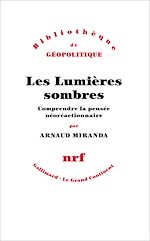 Télécharger le livre :  Les Lumières sombres. Comprendre la pensée néoréactionnaire