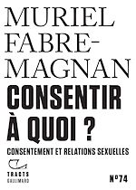 Télécharger le livre :  Tracts (N°74) - Consentir à quoi ? Consentement et relations sexuelles