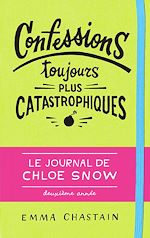 Télécharger le livre :  Le journal de Chloe Snow (Tome 2) - Confessions toujours plus catastrophiques