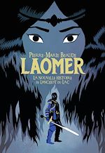 Télécharger le livre :  Laomer. La nouvelle histoire de Lancelot du Lac