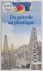 Télécharger le livre :  Du pétrole au plastique