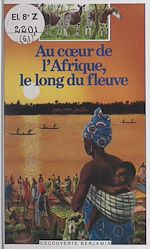 Download this eBook Au cœur de l'Afrique, le long du fleuve