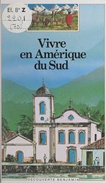 Download this eBook Vivre en Amérique du Sud