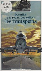Télécharger le livre :  Des ailes, des roues, des voiles : les transports
