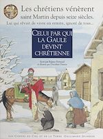 Télécharger le livre :  Celui par qui la Gaule devint chrétienne