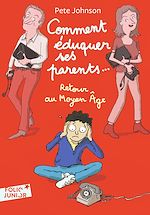 Télécharger le livre :  Comment éduquer ses parents... (Tome 4) - Retour au Moyen Âge
