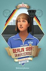 Télécharger le livre :  Berlin, 1989 : un mur s'écroule