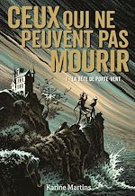 Télécharger le livre :  Ceux qui ne peuvent pas mourir (Tome 1) - La bête de Porte-Vent