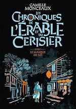 Télécharger le livre :  Les chroniques de l'érable et du cerisier (Livre 1) - Le masque de Nô