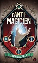 Télécharger le livre :  L'Anti-Magicien (Tome 1)
