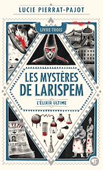 Télécharger le livre :  Les Mystères de Larispem (Tome 3) - L'élixir ultime