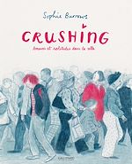 Télécharger le livre :  Crushing. Amours et solitudes dans la ville
