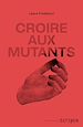 Télécharger le livre :  Croire aux mutants