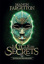 Télécharger le livre :  Le cycle des secrets (Tome 3) - Le palais des géants