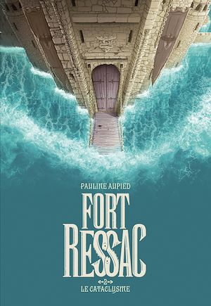 Téléchargez le livre :  Fort Ressac (Tome 2) - Le Cataclysme