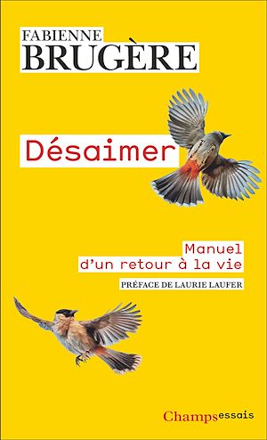 Téléchargez le livre :  Désaimer. Manuel d'un retour à la vie