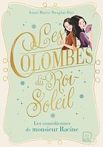Télécharger le livre :  Les Colombes du Roi-Soleil (Tome 1) - Les comédiennes de monsieur Racine