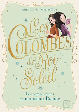 Téléchargez le livre :  Les Colombes du Roi-Soleil (Tome 1) - Les comédiennes de monsieur Racine