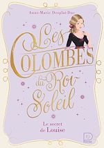 Télécharger le livre :  Les Colombes du Roi-Soleil (Tome 2) - Le secret de Louise