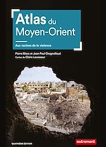Télécharger le livre :  Atlas du Moyen-Orient. Aux racines de la violence