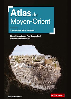 Téléchargez le livre :  Atlas du Moyen-Orient. Aux racines de la violence