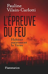 Téléchargez le livre :  L'Épreuve du feu. Habiter autrement la Terre