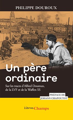 Download the eBook: Un père ordinaire. Sur les traces d'Alfred Douroux, de la LVF et de la Waffen SS